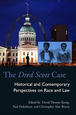 The Dred Scott Case: Historical and Contemporary Perspectives on Race and Law