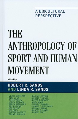 The Anthropology of Sport and Human Movement: A Biocultural Perspective