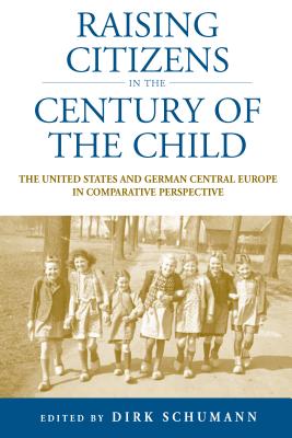 Raising Citizens in the ’century of the Child’: The United States and German Central Europe in Comparative Perspective