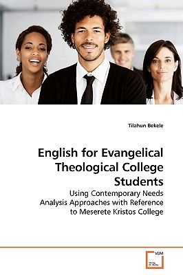 English for Evangelical Theological College Students: Using Contemporary Needs Analysis Approaches With Reference to Meserete Kr