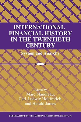 International Financial History in the Twentieth Century: System and Anarchy