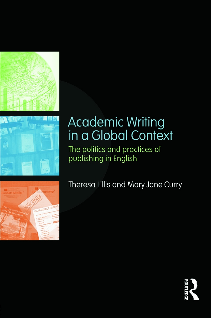 Academic Writing in a Global Context: The Politics and Practices of Publishing in English