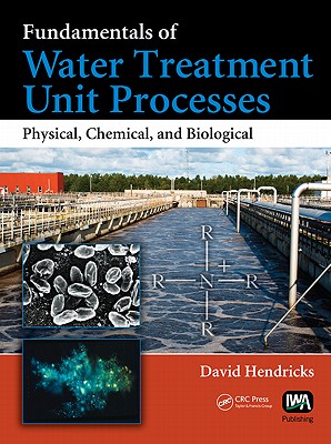 Fundamentals of Water Treatment Unit Processes: Physical, Chemical, and Biological