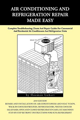 Air Conditioning and Refrigeration Repair Made Easy: A Complete Step-by-step Repair Guide for Commercial and Domestic Air-Condit