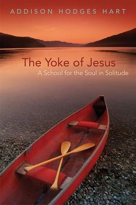 The Yoke of Jesus: A School for the Soul in Solitude