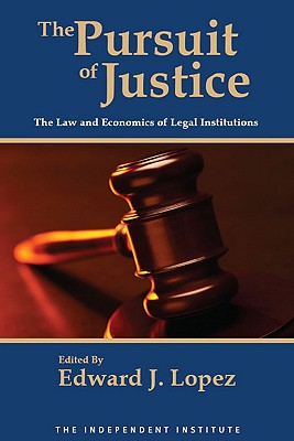 The Pursuit of Justice: Law and Economics of Legal Institutions