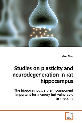 Studies on Plasticity and Neurodegeneration in Rat Hippocampus: The Hippocampus, a Brain Component Important for Memory but Vuln