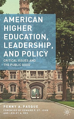 American Higher Education, Leadership, and Policy: Critical Issues and the Public Good