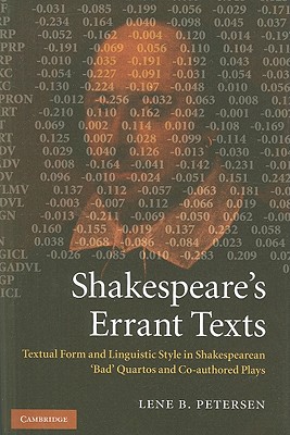 Shakespeare’s Errant Texts: Textual Form and Linguistic Style in Shakespearean ’bad’ Quartos and Co-Authored Plays