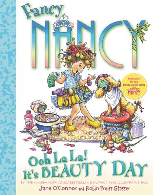 Fancy Nancy Ooh La La! It’s Beauty Day