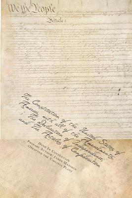 The Constitution of the United States of America, with all of the Amendments; The Declaration of Independence; and the Articles