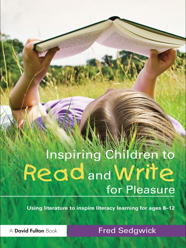 Inspiring Children to Read and Write for Pleasure: Using Literature to Inspire Literacy Learning for Ages 8-12