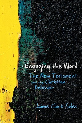 Engaging the Word: The New Testament and the Christian Believer