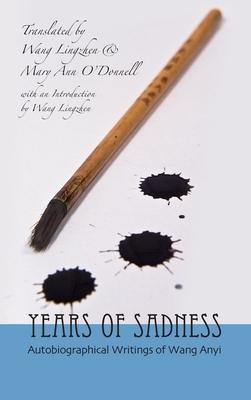 Years of Sadness: Autobiographical Writings of Wang Anyi