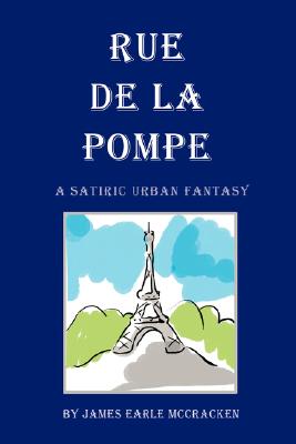 Rue de La Pompe: A Satiric Urban Fantasy