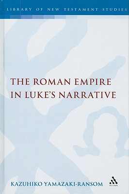 The Roman Empire in Luke’s Narrative