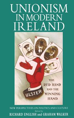 Unionism in Modern Ireland: New Perspectives on Politics and Culture