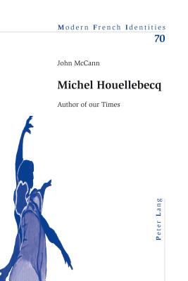 Michel Houellebecq: Author of Our Times