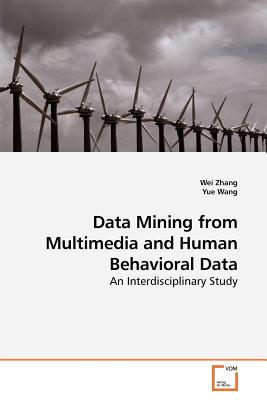 Data Mining from Multimedia and Human Behavioral Data