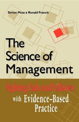 The Science of Management: Fighting Fads and Fallacies With Evidence-based Practice