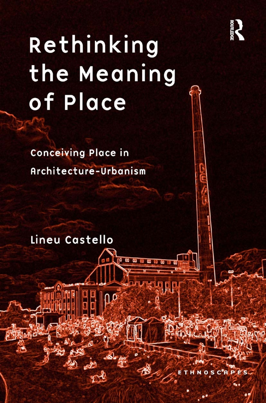 Rethinking the Meaning of Place: Conceiving Place in Architecture-Urbanism