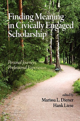 Finding Meaning in Civically Engaged Scholarship: Personal Journeys, Professional Experiences