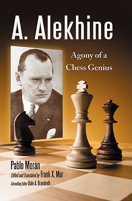 A. Alekhine: Agony of a Chess Genius