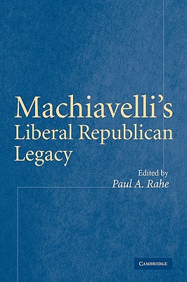 Machiavelli’s Liberal Republican Legacy