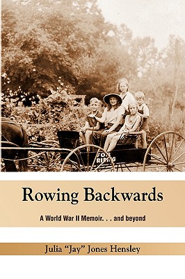 Rowing Backwards: A World War II Memoir... and Beyond