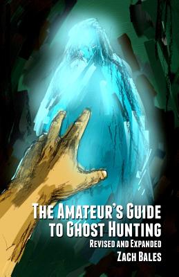 The Amateur’s Guide to Ghost Hunting