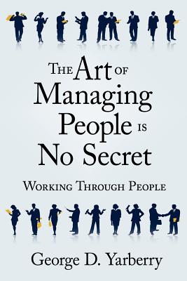 The Art of Managing People Is No Secret: Working Through People