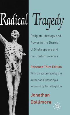 Radical Tragedy: Religion, Ideology and Power in the Drama of Shakespeare and His Contemporaries, Third Edition