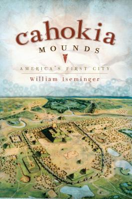 Cahokia Mounds: America’s First City