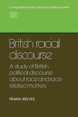 British Racial Discourse: A Study of British Political Discourse about Race and Race-Related Matters