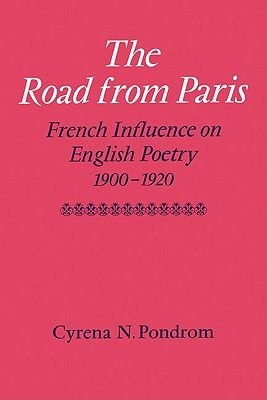 The Road from Paris: French Influence on English Poetry 1900 1920