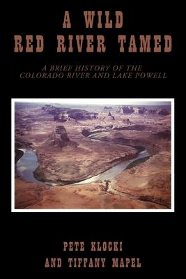 A Wild Redhead Tamed: A Brief History of the Colorado River and Lake Powell