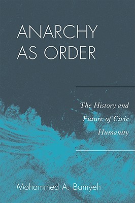 Anarchy as Order: The History and Future of Civic Humanity