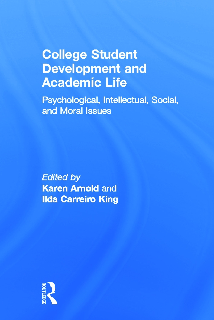 College Student Development and Academic Life: Psychological, Intellectual, Social and Moral Issues