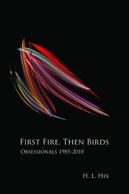 First Fire, Then Birds: Obsessionals 1985-2010