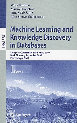 Machine Learning and Knowledge Discovery in Databases: European Conference, ECML PKDD 2009, Bled, Slovenia, September 7-11, 2009