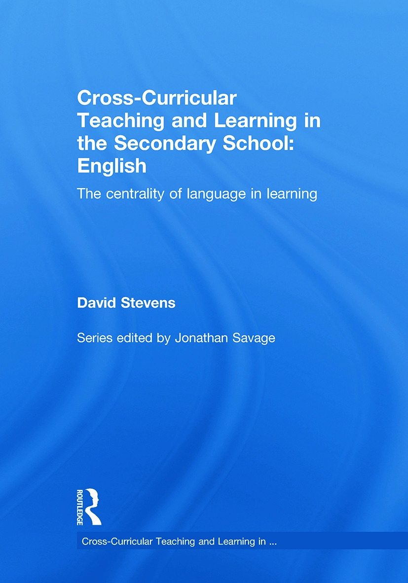 Cross-Curricular Teaching and Learning in the Secondary School, English: The Centrality of Language in Learning