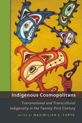 Indigenous Cosmopolitans: Transnational and Transcultural Indigeneity in the Twenty-First Century