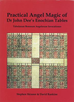 Practical Angel Magic of Dr. John Dee’s Enochian Tables