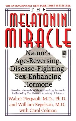 The Melatonin Miracle: Nature’s Age-Reversing, Disease-Fighting, Sex-Enha