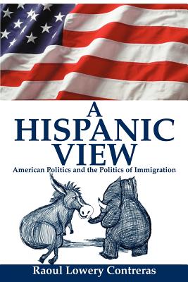 A Hispanic View: American Politics and the Politics of Immigration