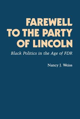 Farewell to the Party of Lincoln: Black Politics in the Age of FDR