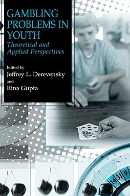 Gambling Problems In Youth: Theoretical And Applied Perspectives