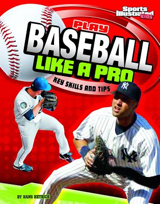 Play Baseball Like a Pro Key Skills and: Key Skills and Tips