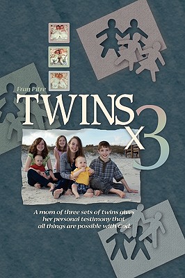 Twins X3: A Mom of Three Sets of Twins Gives Her Personal Testimony That All Things Are Possible With God