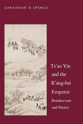 Ts`ao Yin and the K`ang-hsi Emperor: Bondservant and Master